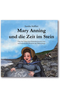 Das Cover von Mary Anning und die Zeit im Stein zeigt die Protagonistin, wie sie einen großen Ammoniten findet